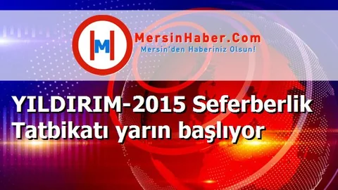 YILDIRIM-2015 Seferberlik Tatbikatı yarın başlıyor