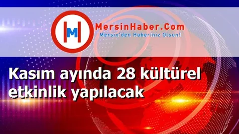 Kasım ayında 28 kültürel etkinlik yapılacak