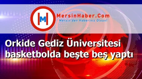 Orkide Gediz Üniversitesi basketbolda beşte beş yaptı