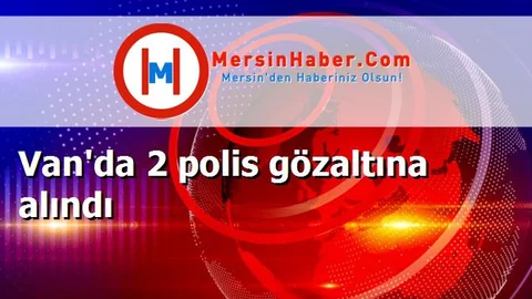 Van'da 2 polis gözaltına alındı