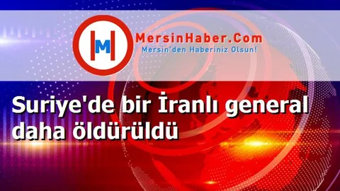 Suriye'de bir İranlı general daha öldürüldü