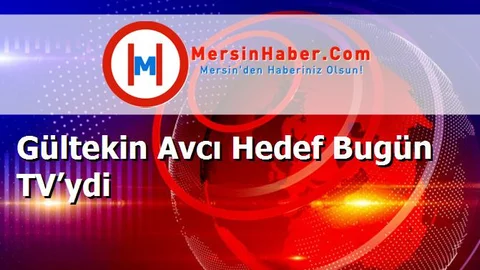 Gültekin Avcı Hedef Bugün TV’ydi