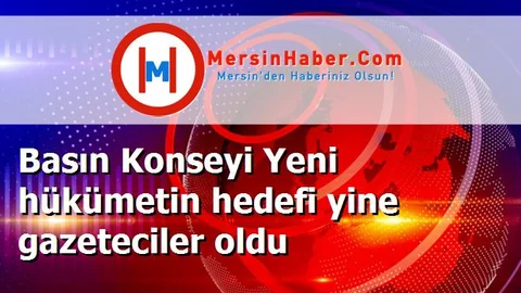 Basın Konseyi Yeni hükümetin hedefi yine gazeteciler oldu