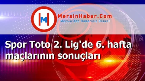 Spor Toto 2. Lig'de 6. hafta maçlarının sonuçları