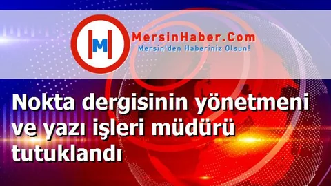 Nokta dergisinin yönetmeni ve yazı işleri müdürü tutuklandı