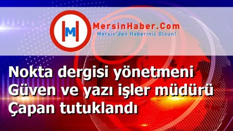 Nokta dergisi yönetmeni Güven ve yazı işler müdürü Çapan tutuklandı