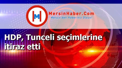 HDP, Tunceli seçimlerine itiraz etti