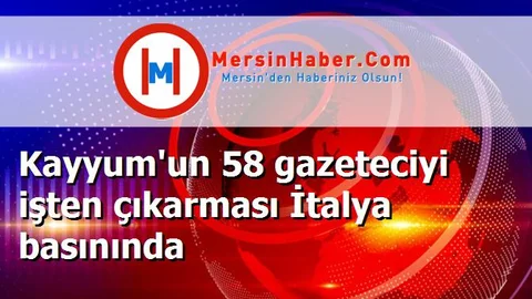 Kayyum'un 58 gazeteciyi işten çıkarması İtalya basınında