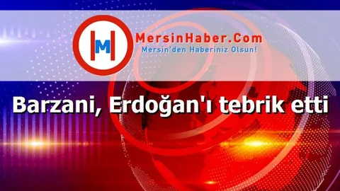 Barzani, Erdoğan'ı tebrik etti