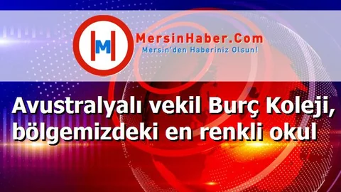 Avustralyalı vekil Burç Koleji, bölgemizdeki en renkli okul