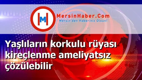 Yaşlıların korkulu rüyası kireçlenme ameliyatsız çözülebilir