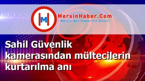 Sahil Güvenlik kamerasından mültecilerin kurtarılma anı
