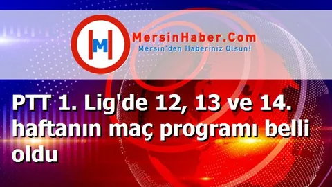 PTT 1. Lig'de 12, 13 ve 14. haftanın maç programı belli oldu