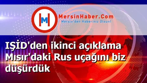IŞİD'den ikinci açıklama Mısır'daki Rus uçağını biz düşürdük
