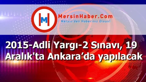 2015-Adli Yargı-2 Sınavı, 19 Aralık'ta Ankara’da yapılacak
