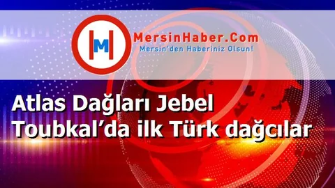 Atlas Dağları Jebel Toubkal’da ilk Türk dağcılar