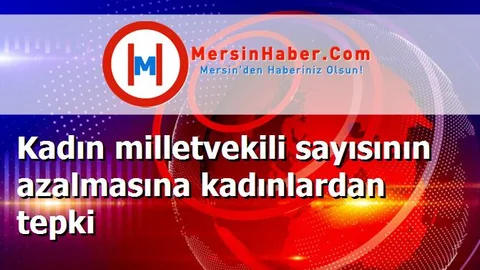 Kadın milletvekili sayısının azalmasına kadınlardan tepki