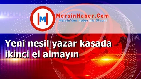 Yeni nesil yazar kasada ikinci el almayın