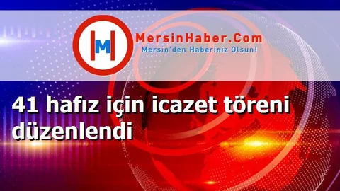41 hafız için icazet töreni düzenlendi