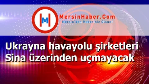 Ukrayna havayolu şirketleri Sina üzerinden uçmayacak