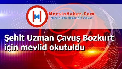 Şehit Uzman Çavuş Bozkurt için mevlid okutuldu