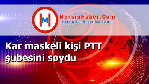Kar maskeli kişi PTT şubesini soydu