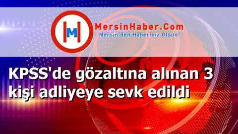 KPSS'de gözaltına alınan 3 kişi adliyeye sevk edildi