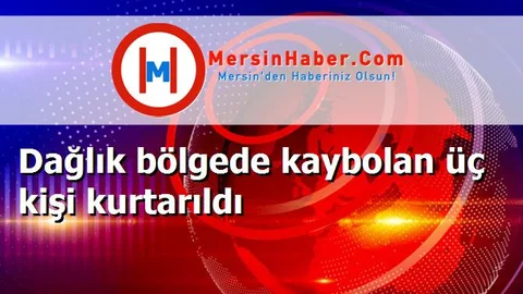 Dağlık bölgede kaybolan üç kişi kurtarıldı