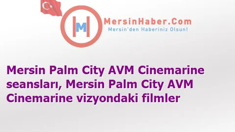 Mersin Palm City AVM Cinemarine Film Seansları - 6 Kasım 2015 Cuma