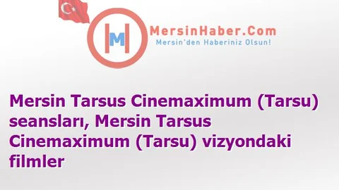 Mersin Tarsus Cinemaximum (Tarsu) Film Seansları - 6 Kasım 2015 Cuma