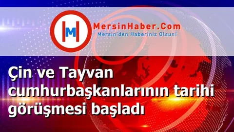 Çin ve Tayvan cumhurbaşkanlarının tarihi görüşmesi başladı