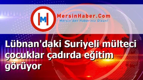Lübnan'daki Suriyeli mülteci çocuklar çadırda eğitim görüyor