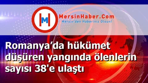 Romanya’da hükümet düşüren yangında ölenlerin sayısı 38'e ulaştı