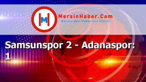 Samsunspor 2 - Adanaspor: 1