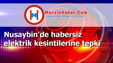 Nusaybin'de habersiz elektrik kesintilerine tepki