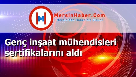 Genç inşaat mühendisleri sertifikalarını aldı