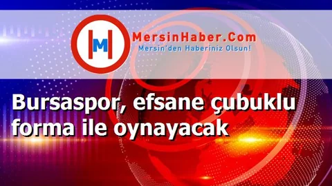 Bursaspor, efsane çubuklu forma ile oynayacak