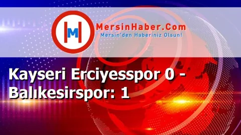 Kayseri Erciyesspor 0 - Balıkesirspor: 1