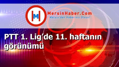 PTT 1. Lig’de 11. haftanın görünümü