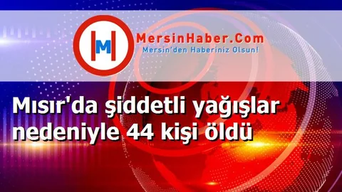 Mısır'da şiddetli yağışlar nedeniyle 44 kişi öldü