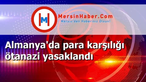 Almanya'da para karşılığı ötanazi yasaklandı