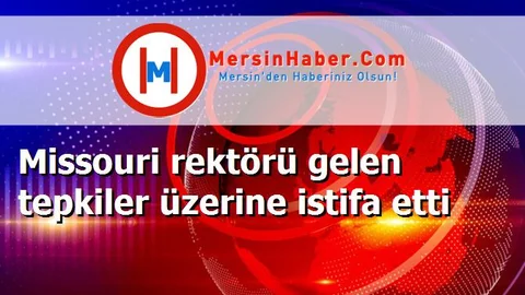 Missouri rektörü gelen tepkiler üzerine istifa etti