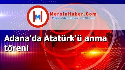 Adana'da Atatürk'ü anma töreni