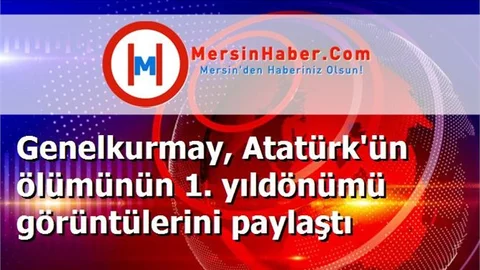Genelkurmay, Atatürk'ün ölümünün 1. yıldönümü görüntülerini paylaştı