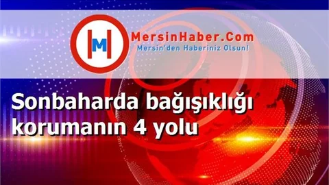 Sonbaharda bağışıklığı korumanın 4 yolu