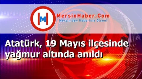 Atatürk, 19 Mayıs ilçesinde yağmur altında anıldı