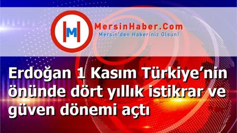 Erdoğan 1 Kasım Türkiye’nin önünde dört yıllık istikrar ve güven dönemi açtı