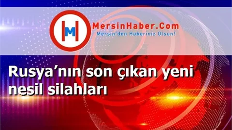 Rusya’nın son çıkan yeni nesil silahları