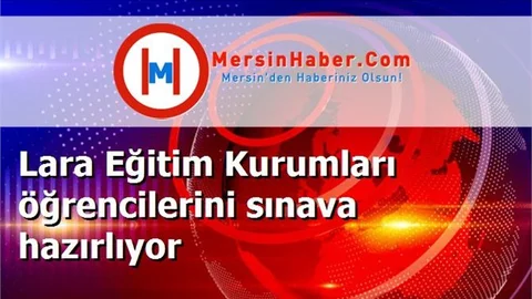 Lara Eğitim Kurumları öğrencilerini sınava hazırlıyor