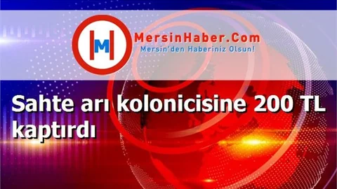 Sahte arı kolonicisine 200 TL kaptırdı